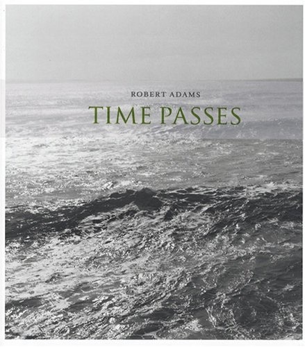 Robert Adams Time Passes 